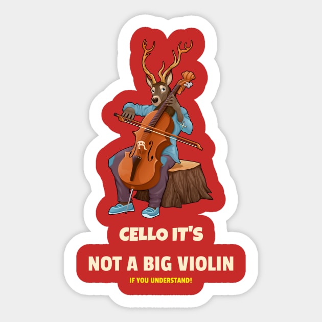 CELLO IT S NOT A BIG VIOLIN Cello Player Sticker TeePublic